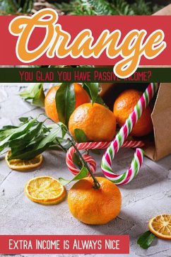 Cover Orange You Glad You Have Passive Income (MFI Series1, #103) (eBook, ePUB)