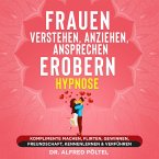 Frauen verstehen, anziehen, ansprechen, erobern - Hypnose (MP3-Download)