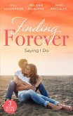 Finding Forever: Saying I Do: Nurse Bride, Bayside Wedding (Brides of Penhally Bay) / Single Dad Seeks a Wife / Sheikh Surgeon Claims His Bride (eBook, ePUB)