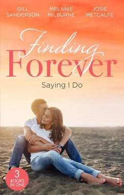 Cover Finding Forever: Saying I Do: Nurse Bride, Bayside Wedding (Brides of Penhally Bay) / Single Dad Seeks a Wife / Sheikh Surgeon Claims His Bride (eBook, ePUB)