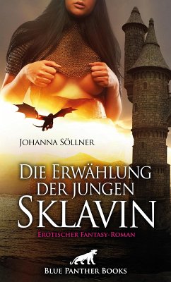 Die Erwählung der jungen Sklavin   Erotischer Fantasy-Roman (eBook, PDF) - Söllner, Johanna