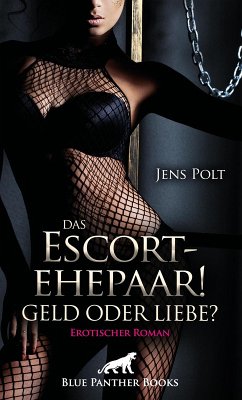 Das Escortehepaar! Geld oder Liebe?   Erotischer Roman (eBook, ePUB) - Polt, Jens