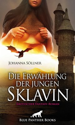 Die Erwählung der jungen Sklavin   Erotischer Fantasy-Roman (eBook, ePUB) - Söllner, Johanna