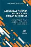 A Educação Física na Base Nacional Comum Curricular (eBook, ePUB) A Educação Física na Base Nacional Comum Curricular (eBook, ePUB)