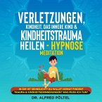Verletzungen, Kindheit, das innere Kind & Kindheitstrauma heilen - Hypnose Meditation (MP3-Download)