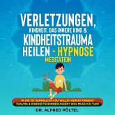 Verletzungen, Kindheit, das innere Kind & Kindheitstrauma heilen - Hypnose Meditation (MP3-Download)