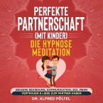 Perfekte Partnerschaft (mit Kinder) - Die Hypnose Meditation (MP3-Download)