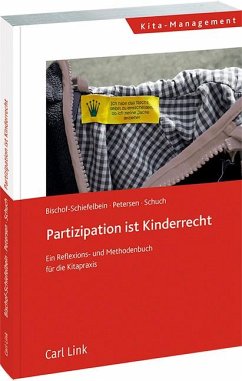 Partizipation ist Kinderrecht - Bischof-Schiefelbein, Kari;Petersen, Anke;Schuch, Jessica