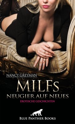 MILFs - Neugier auf Neues   Erotische Geschichten - Greyman, Nancy
