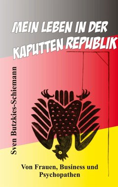 Mein Leben in der kaputten Republik - Butzkies-Schiemann, Sven