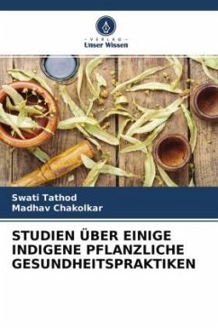 STUDIEN ÜBER EINIGE INDIGENE PFLANZLICHE GESUNDHEITSPRAKTIKEN - Tathod, Swati;Chakolkar, Madhav