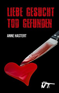 Liebe gesucht - Tod gefunden - Hastert, Anne