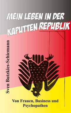 Mein Leben in der kaputten Republik - Butzkies-Schiemann, Sven