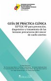 Guía de práctica clínica SEPTGIC-NP para prevención, diagnóstico y tratamiento de las lesiones precursoras de cáncer de cuello uterino (eBook, ePUB)