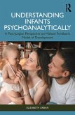 Understanding Infants Psychoanalytically (eBook, ePUB)