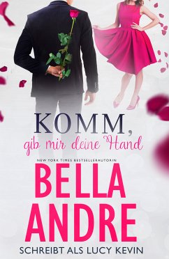 Komm, gib mir deine Hand (Sweet Romance) (eBook, ePUB) - Andre, Bella; Kevin, Lucy