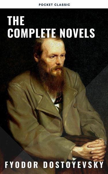 Fyodor Dostoyevsky: The Complete Novels (eBook, ePUB) Fyodor Dostoyevsky: The Complete Novels (eBook, ePUB)