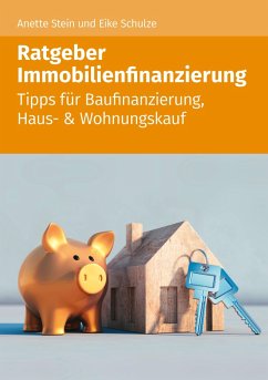 Ratgeber Immobilienfinazierung (eBook, ePUB) - Stein, Anette; Schulze, Eike