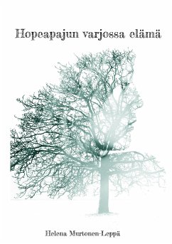 Hopeapajun varjossa elämä (eBook, ePUB)