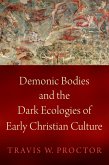 Demonic Bodies and the Dark Ecologies of Early Christian Culture (eBook, ePUB)