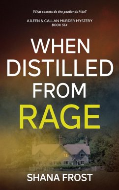When Distilled From Rage (Aileen and Callan Murder Mysteries, #6) (eBook, ePUB) - Frost, Shana