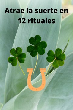 Atrae la suerte en 12 rituales (eBook, ePUB)