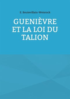 Guenièvre et la loi du Talion (eBook, ePUB)