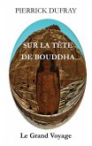Sur la Tête de Bouddha (eBook, ePUB) Sur la Tête de Bouddha (eBook, ePUB)