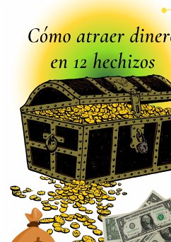 Cómo atraer dinero en 12 hechizos (eBook, ePUB) - R, D