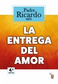 La entrega del Amor (eBook, ePUB) La entrega del Amor (eBook, ePUB)