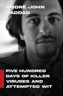 Five Hundred Days of Killer Viruses and Attempted Wit (eBook, ePUB) - Haddad, André John