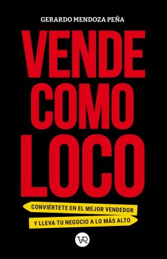 Vende como loco (eBook, ePUB) - Mendoza Peña, Gerardo