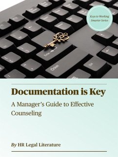 Documentation is Key: A Manager's Guide to Effective Counseling (Keys to Working Smarter, #1) (eBook, ePUB) - Literature, HR Legal