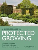 Gardener's Guide to Protected Growing (eBook, ePUB)