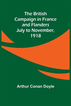 The British Campaign in France and Flanders-July to November, 1918 - Conan Doyle, Arthur
