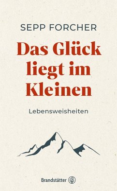 Das Glück liegt im Kleinen - Forcher, Sepp