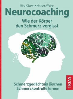 Neurocoaching - Wie der Körper den Schmerz vergisst - Olsson, Nina;Weber, Michael