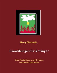 Einweihungen für Anfänger - Eilenstein, Harry