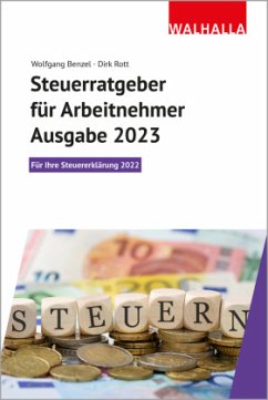 Steuerratgeber für Arbeitnehmer - Ausgabe 2023 - Benzel, Wolfgang;Rott, Dirk