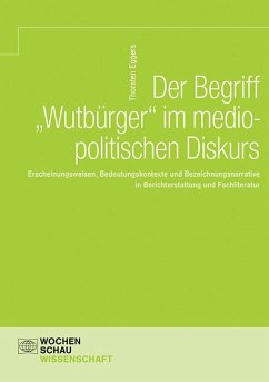 Der Begriff 'Wutbürger' im mediopolitischen Diskurs - Eggers, Thorsten