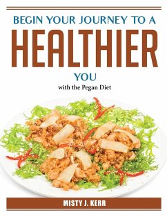 Begin your journey to a healthier you: with the Pegan Diet - Misty J Kerr