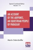 An Account Of The Abipones, An Equestrian People Of Paraguay (Complete)