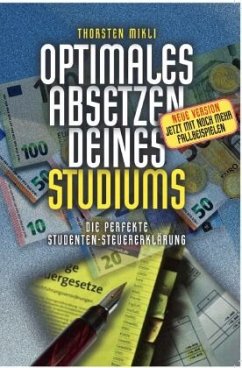 Optimales Absetzen deines Studiums - Die perfekte Studentensteuererklärung - Mikli, Thorsten