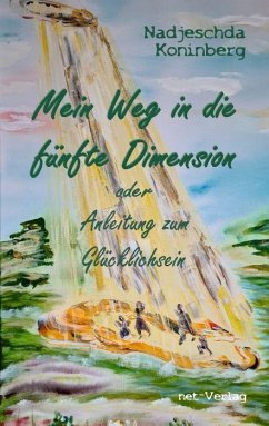 Mein Weg in die fünfte Dimension oder Anleitung zum Glücklichsein - Koninberg, Nadjeschda
