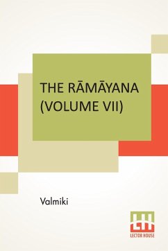 The R¿m¿yana (Volume VII) - Valmiki