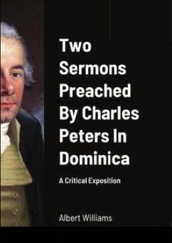 Two Sermons Preached By Charles Peters In Dominica   A Critical Exposition - Williams, Albert