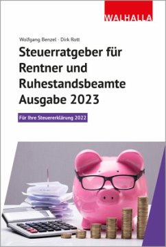 Steuerratgeber für Rentner und Ruhestandsbeamte - Ausgabe 2023 - Benzel, Wolfgang;Rott, Dirk