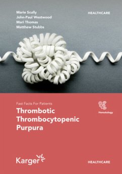 Fast Facts for Patients: Thrombotic Thrombocytopenic Purpura - Scully, Marie A.;Cataland, S.R.;Thomas, Mari