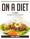 On A Diet Carbs: You Should Try These Meal Plans