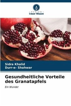 Gesundheitliche Vorteile des Granatapfels - Khalid, Sidra;Shahwar, Durr-e-